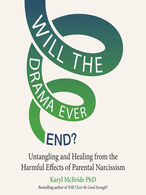 Title details for Will the Drama Ever End? by Karyl Mcbride, PhD - Available